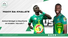 Amical Sénégal vs Mauritanie en octobre : Vos avis ?