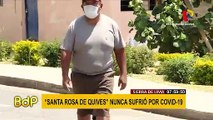 Reportaje: Conozca la ciudad de Santa Rosa de Quives, el unico lugar en Lima donde no ha muerto ninguna persona por coronavirus