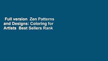 Full version  Zen Patterns and Designs: Coloring for Artists  Best Sellers Rank : #3