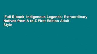 Full E-book  Indigenous Legends: Extraordinary Natives from A to Z First Edition Adult Style