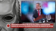 ¡AMLO entrega más de 25 millones a comunidades pobres de Oaxaca; recursos provienen de subasta de autos!