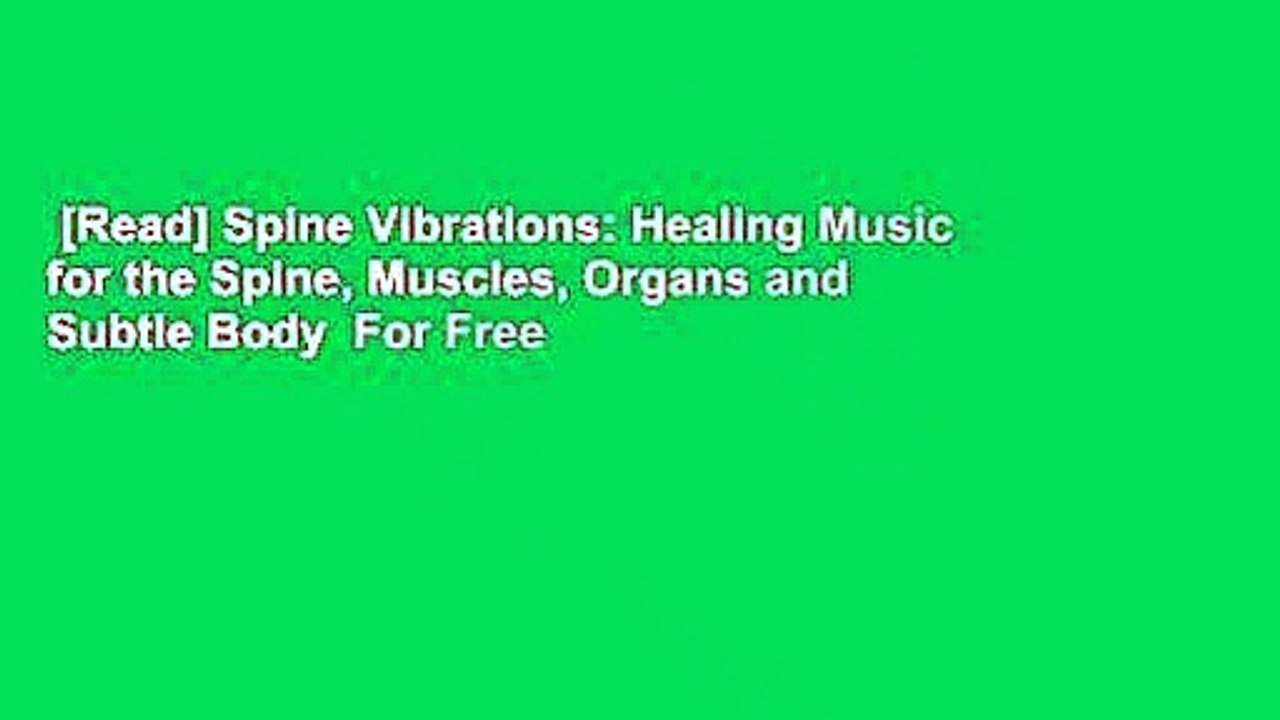 [Read] Spine Vibrations: Healing Music for the Spine, Muscles, Organs and Subtle Body  For Free