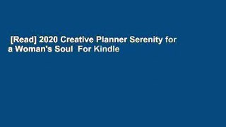 [Read] 2020 Creative Planner Serenity for a Woman's Soul  For Kindle