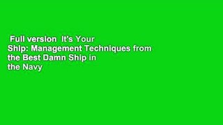 Full version  It's Your Ship: Management Techniques from the Best Damn Ship in the Navy
