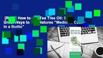 [Read] How to use Tea Tree Oil: 90 Great Ways to Use Natures 