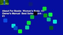 About For Books  Woman's Body: An Owner's Manual  Best Sellers Rank : #3