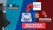 México Libre No Va ¿Berrinche de AMLO?