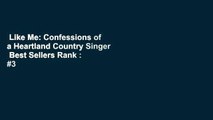 Like Me: Confessions of a Heartland Country Singer  Best Sellers Rank :  3