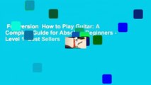 Full version  How to Play Guitar: A Complete Guide for Absolute Beginners - Level 1  Best Sellers