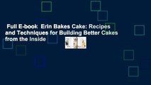 Full E-book  Erin Bakes Cake: Recipes and Techniques for Building Better Cakes from the Inside
