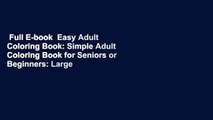 Full E-book  Easy Adult Coloring Book: Simple Adult Coloring Book for Seniors or Beginners: Large