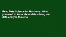 Read Data Science for Business: What you need to know about data mining and data-analytic thinking