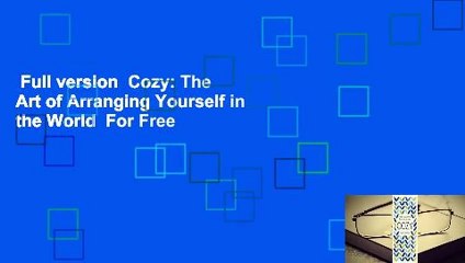 Full version  Cozy: The Art of Arranging Yourself in the World  For Free