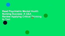 Read Psychiatric Mental Health Nursing Success: A Q&A Review Applying Critical Thinking to Test