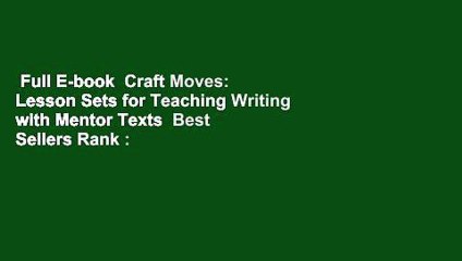 Full E-book  Craft Moves: Lesson Sets for Teaching Writing with Mentor Texts  Best Sellers Rank :