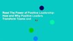 Read The Power of Positive Leadership: How and Why Positive Leaders Transform Teams and