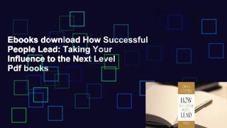 Ebooks download How Successful People Lead: Taking Your Influence to the Next Level Pdf books
