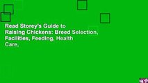 Read Storey's Guide to Raising Chickens: Breed Selection, Facilities, Feeding, Health Care,