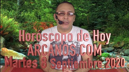 HOROSCOPO DE HOY de ARCANOS.COM - Martes 8 de Septiembre de 2020