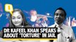‘Won’t Bend Before UP Govt’: Kafeel Khan Alleges Torture in Jail