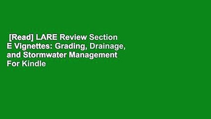 [Read] LARE Review Section E Vignettes: Grading, Drainage, and Stormwater Management  For Kindle