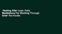 Healing After Loss: Daily Meditations For Working Through Grief  For Kindle