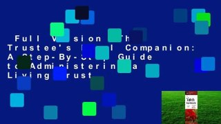 Full Version  The Trustee's Legal Companion: A Step-By-Step Guide to Administering a Living Trust
