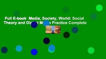 Full E-book  Media, Society, World: Social Theory and Digital Media Practice Complete