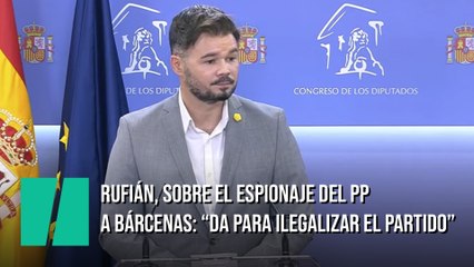 Gabriel Rufián, sobre el espionaje del PP a Bárcenas: "Creo que da para ilegalizar el partido"