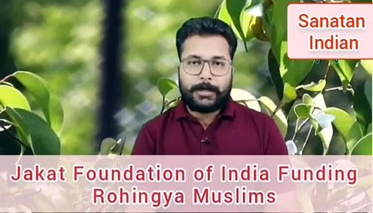 JFI Funding Rohingya - Ankur Arya - जकात फाउंडेशन ऑफ इंडिया फंडिंग रोहिंग्या।  #Satyasanatan #Indian #Vead'svsQuran