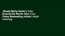 [Read] Marty Noble's Cats Around the World: New York Times Bestselling Artists' Adult Coloring