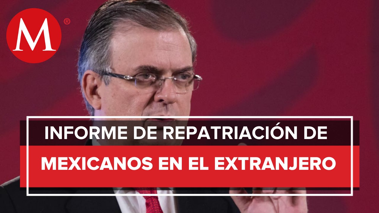 SRE ha repatriado a 17 mil 393 mexicanos por coronavirus: Ebrard