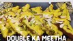 How To Make Hyderabadi DOUBLE KA MEETHA | Shahi Tukda | Rajwansh Kitchen