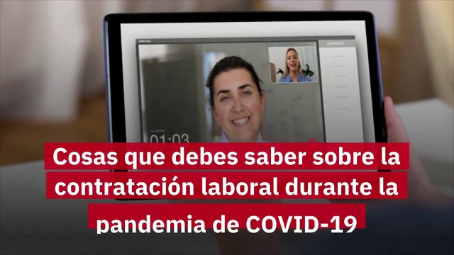 Cosas que debes saber sobre la contratación laboral durante la pandemia de COVID-19