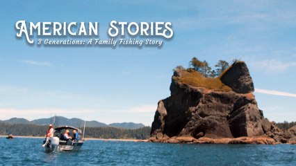 American Stories:  3 Generations (A Family Fishing Story)