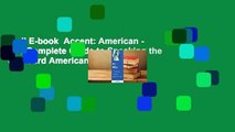 Full E-book  Accent: American - The Complete Guide to Speaking the Standard American Accent  For