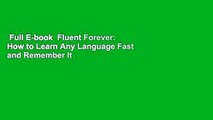 Full E-book  Fluent Forever: How to Learn Any Language Fast and Remember It Forever  Best Sellers