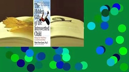 Full version  The Hidden Gifts of the Introverted Child: Helping Your Child Thrive in an