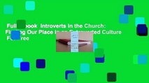 Full E-book  Introverts in the Church: Finding Our Place in an Extroverted Culture  For Free