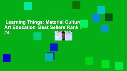 Learning Things: Material Culture in Art Education  Best Sellers Rank : #4