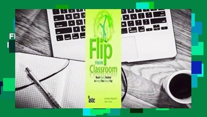 Flip Your Classroom: Reach Every Student in Every Class Every Day  For Kindle