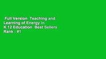 Full Version  Teaching and Learning of Energy in K 12 Education  Best Sellers Rank : #1