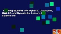 Teaching Students with Dyslexia, Dysgraphia, OWL LD, and Dyscalculia: Lessons from Science and