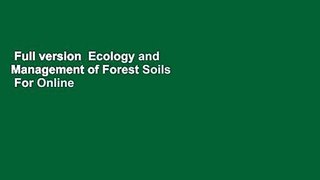 Full version  Ecology and Management of Forest Soils  For Online