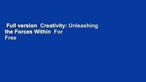 Full version  Creativity: Unleashing the Forces Within  For Free