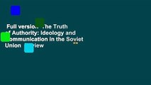 Full version  The Truth of Authority: Ideology and Communication in the Soviet Union  Review