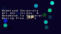 Downlaod Corporate Art Collections: A Handbook to Corporate Buying Free acces