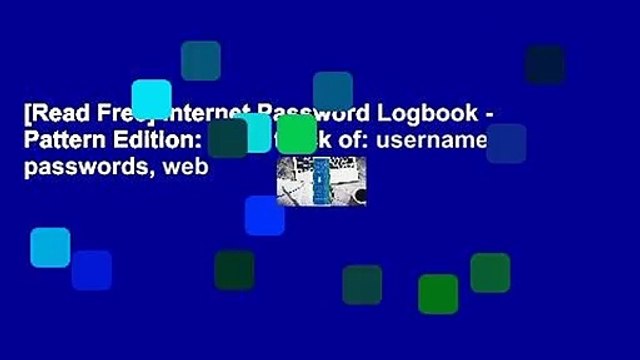 [Read Free] Internet Password Logbook - Pattern Edition: Keep track of: usernames, passwords, web