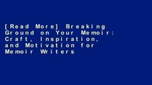 [Read More] Breaking Ground on Your Memoir: Craft, Inspiration, and Motivation for Memoir Writers