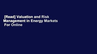 [Read] Valuation and Risk Management in Energy Markets  For Online